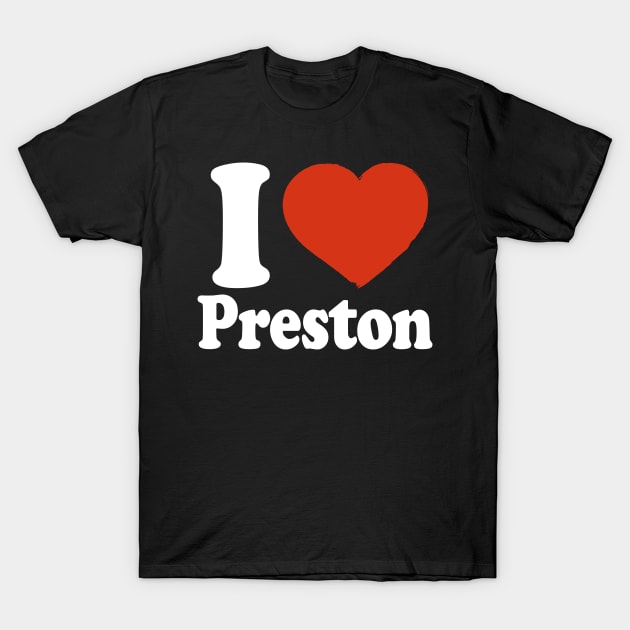 I Love Preston T-Shirt by Saulene